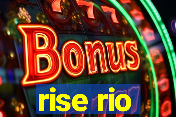 rise rio